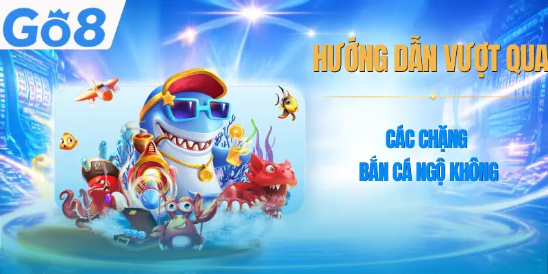 ban-ca-ngo-khong-cac-chang-game